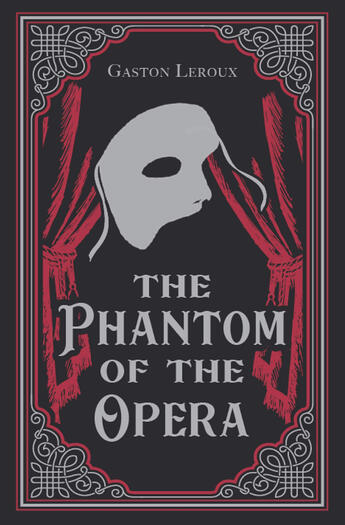 The Phantom of the Opera - Gaston LeRoux